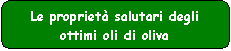 Descrizione: Rettangolo arrotondato: Le proprietà salutari degli ottimi oli di oliva